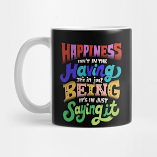 Happiness isn't in the having Mug